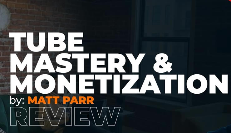 Review – Tube Mastery and Monetization by Matt Par – The Best YouTube Course