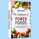 The Encyclopedia of Power Foods Review: Discover the Path to Natural Health and Wellness